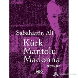 Kürk Mantolu Madonna: 70 Yaşında - Sabahattin Ali