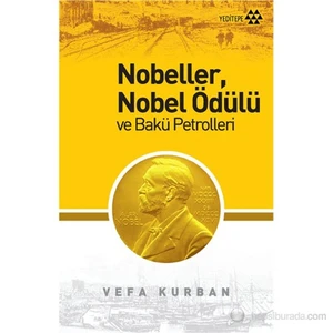 Nobelleri Nobel Ödülü Ve Bakü Petrolleri-Vefa Kurban