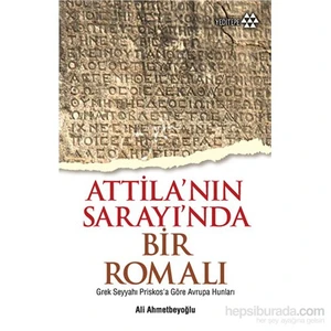 Attila'nın Sarayı'nda Bir Romalı - Ali Ahmetbeyoğlu