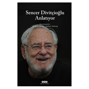 Sencer Divitçioğlu Anlatıyor