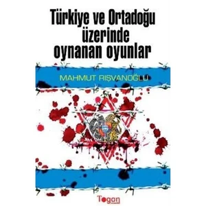 Türkiye Ve Ortadoğu Üzerinde Oynanan Oyunlar-Mahmut Rışvanoğlu