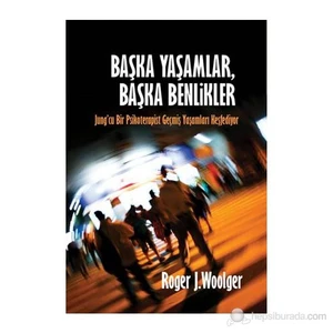 Başka Yaşamlar, Başka Benlikler-Roger J. Woolger