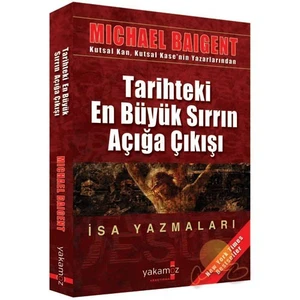 Tarihdeki En Büyük Sırrın Açığa Çıkışı - İsa Yazmaları-Michael Baigent