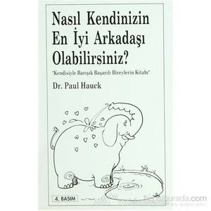 Nasıl Kendinizin En İyi Arkadaşı Olabilirsiniz?-Paul Hauck
