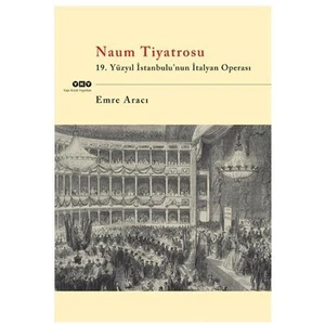 Naum Tiyatrosu -19.Yüzyıl İstanbul’unun İtalyan Operası
