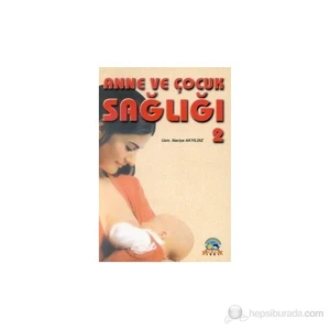 Anne Ve Çocuk Sağlığı 2-Naciye Akyıldız