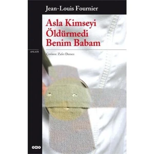 Asla Kimseyi Öldürmedi Benim Babam - Jean Louis Fournier