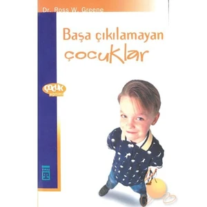 Başa Çıkılamayan Çocuklar-Ross W. Greene