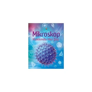 Mikroskop Hakkında Her Şey (1.Baskı) - Kirsteen Rogers