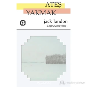 Ateş Yakmak-Jack London