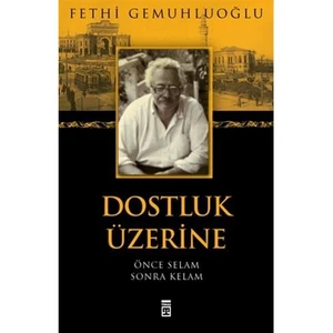 Dostluk Üzerine - Fethi Gemuhluoğlu