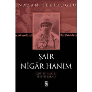 Şair Nigar Hanım - Nazan Bekiroğlu