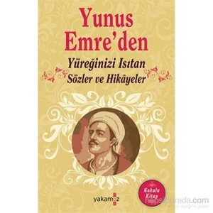Yunus Emre'den: Yüreğinizi Isıtan Sözler ve Hikayeler - Ender Haluk Derince
