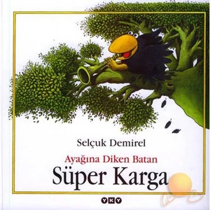 Ayağına Diken Batan Süper Karga - Selçuk Demirel