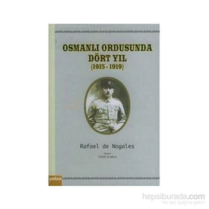 Osmanlı Ordusunda Dört Yıl (1915 - 1919)-Rafael De Nogales