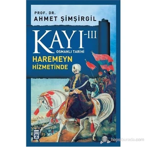 Kayı III - Haremeyn Hizmetinde - Ahmet Şimşirgil