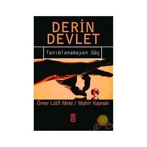 Derin Devlet - Tanımlanamayan Güç-Mahir Kaynak
