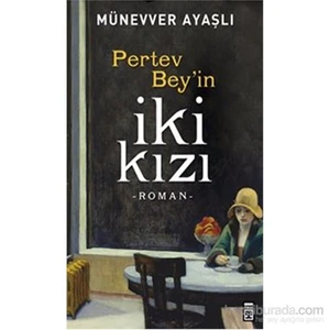 Pertev Bey'İn İki Kızı - Münevver Ayaşlı