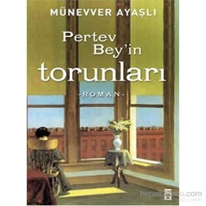 Pertev Bey'İn Torunları - Münevver Ayaşlı