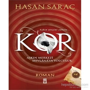 Kor - Aşkın Merkezi Mevlânâ'Ya Yolculuk-Hasan Saraç