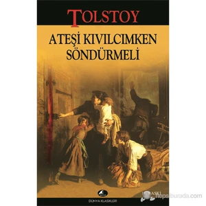 Ateşi Kıvılcımken Söndürmeli - Lev Nikolayeviç Tolstoy