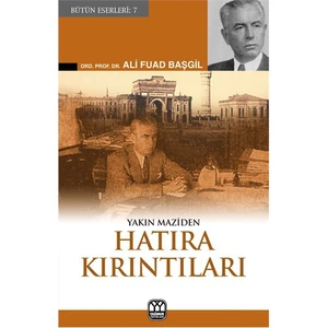 Hatıra Kırıntıları (Yakın Maziden)-Ali Fuad Başgil
