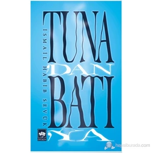 Tuna'dan Batı'ya: İsmail Habib Sevük - İsmail Habib Sevük