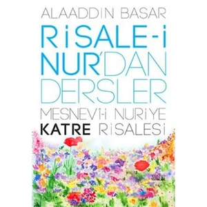 Risalei Nurdan Dersler Katre Risalesi-Alaaddin Başar