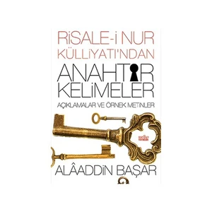 Risale-İ Nur Külliyatı'Ndan Anahtar Kelimeler-Alaaddin Başar