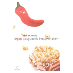 Ergen Çocuğunuzla Konuşma Sanatı-Paul W. Swets