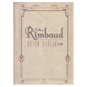 ARTHUR RİMBAUD / BÜTÜN ŞİİRLERİ
