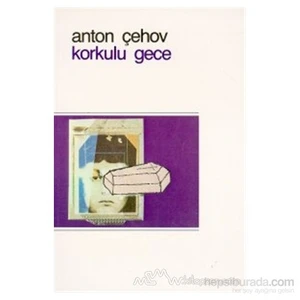 Korkulu Gece - Anton Pavloviç Çehov