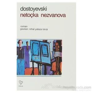 Netoçka Nezvanova - Fyodor Mihayloviç Dostoyevski