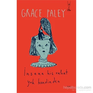İnsana Hiç Rahat Yok Kendinden-Grace Paley