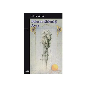 Bakışın Kirlettiği Ayna - Mehmet Erte