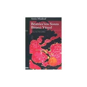Beatrice'den Sonra Birinci Yüzyıl - Amin Maalouf