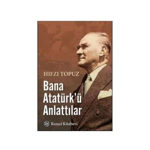Bana Atatürk’ü Anlattılar