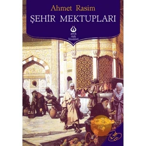 Şehir Mektupları ()-Ahmet Rasim