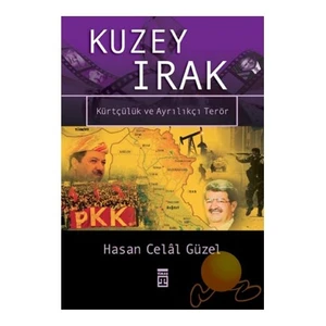 Kuzey Irak - Kürtçülük Ve Ayrılıkçı Terör-Hasan Celal Güzel