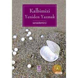 Kalbimizi Yeniden Yazmak-Senai Demirci