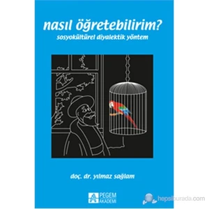 Pegem Akademi Yayıncılık Nasıl Öğretebilirim? - Sosyokültürel Diyalektik Yöntem