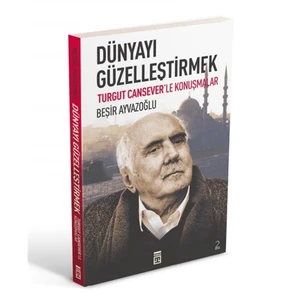 Dünyayı Güzelleştirmek-Beşir Ayvazoğlu
