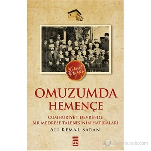 Omuzumda Hemençe - (Cumhuriyet Devrinde Bir Medrese Talebesinin Hatıraları)-Ali Kemal Saran