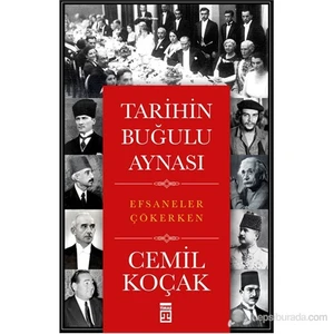 Tarihin Buğulu Aynası - (Efsaneler Çökerken)-Cemil Koçak