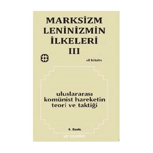 Marksizm, Leninizmin İlkeleri Cilt: 3 Uluslararası Komünist Hareketin Teori Ve Taktiği