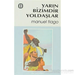 Yarın Bizimdir Yoldaşlar-Manuel Tiago