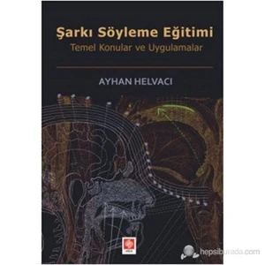 Şarkı Söyleme Eğitimi (Temel Konular Ve Uygulamalar)-Ayhan Helvacı
