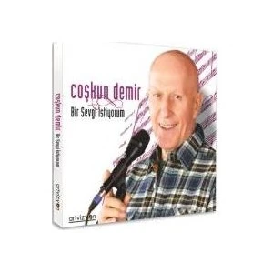 Coşkun Demir - Bir Sevgi İstiyorum