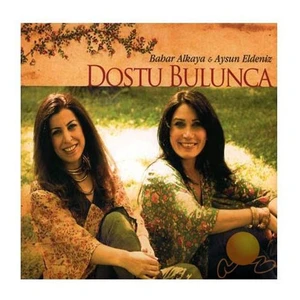 Bahar Alkaya & Aysun Eldeniz -dostu Bulunca