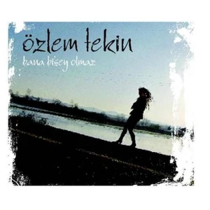 Özlem Tekin -  Bana Bişey Olmaz